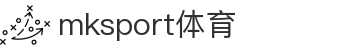 中国区|mksport体育|股份有限公司